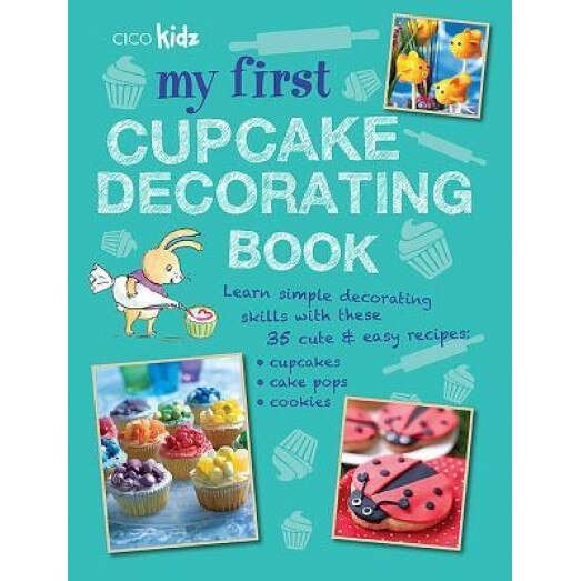 My First Cupcake Decorating Book, Cico Kidz (Compiled by)