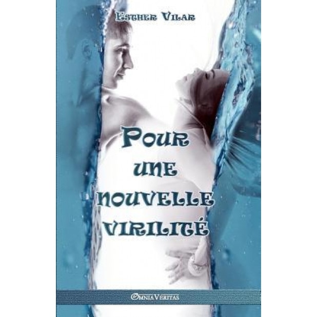 Pour Une Nouvelle Virilite, Esther Vilar (Author)