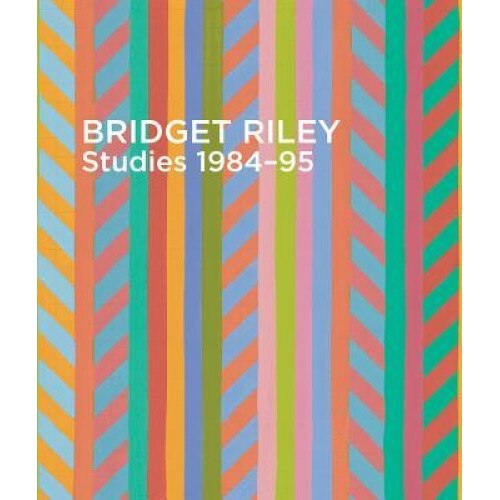 Bridget Riley: Studies, 1984-95, Bridget Riley (Author)
