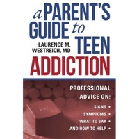 a parents guide to teen addiction professional advice on signs symptoms what to say and how to help laurence m westreich author imagen 11_0_
0
