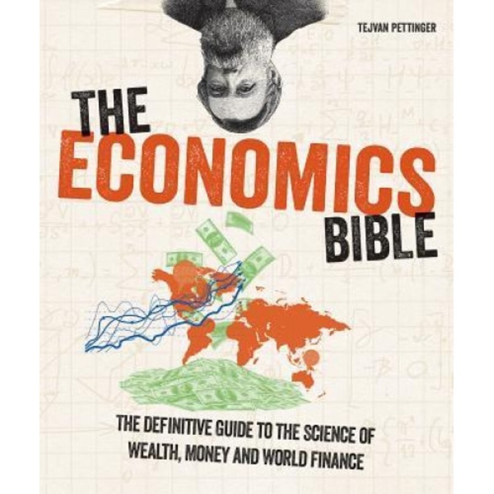 The Economics Bible: The Definitive Guide to the Science of Wealth, Money and World Finance, Tejvan Pettinger (Author)