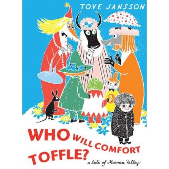 Who Will Comfort Toffle?: A Tale of Moomin Valley, Tove Jansson