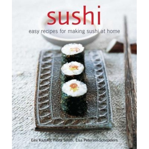 Sushi: Easy Recipes for Making Sushi at Home, Emi Kazuko (Author)