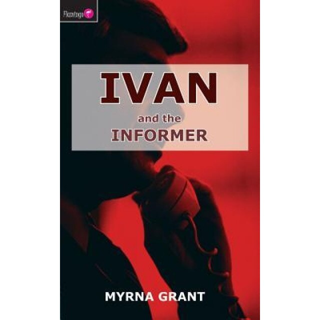 Ivan and the Informer, Myrna Grant (Author)