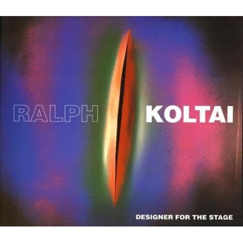 Ralph Koltai: Designer for the Stage, Ralph Koltai (Author)