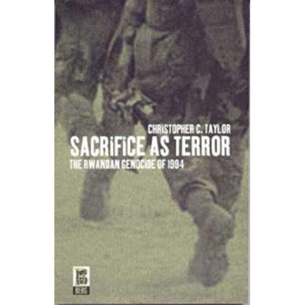 Sacrifice as Terror: The Rwandan Genocide of 1994, Christopher Charles Taylor (Author)