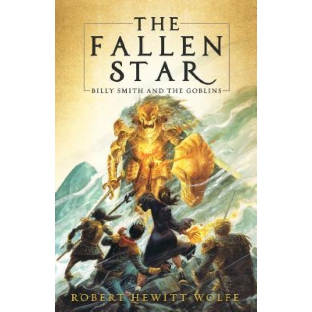 The Fallen Star: Billy Smith and the Goblins, Book 2, Robert Hewitt Wolfe (Author)