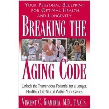 Breaking the Aging Code: Maximizing Your DNA Function for Optimal Health and Longevity, Vincent C. Giampapa (Author) Breaking the Aging Code: Maximizing Your DNA Function for Optimal Health and Longevity, Vincent C. Giampapa (Author)