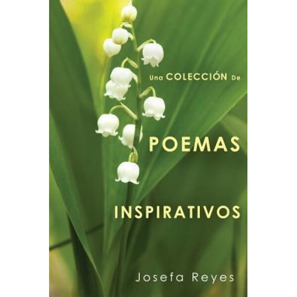 Una Coleccion de Poemas Inspirativos, Josefa Reyes (Author)