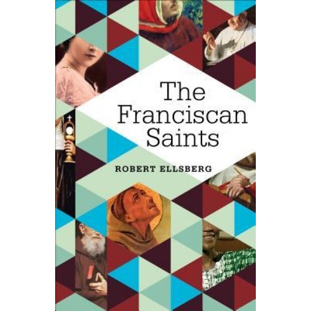 The Franciscan Saints, Robert Ellsberg (Author)