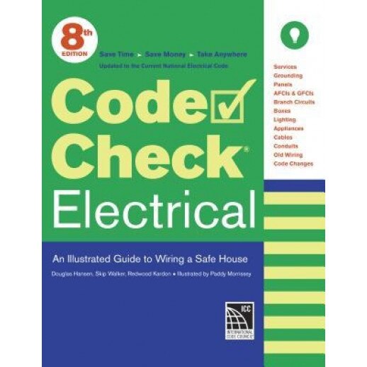 Code Check Electrical: An Illustrated Guide to Wiring a Safe House, Redwood Kardon (Author)