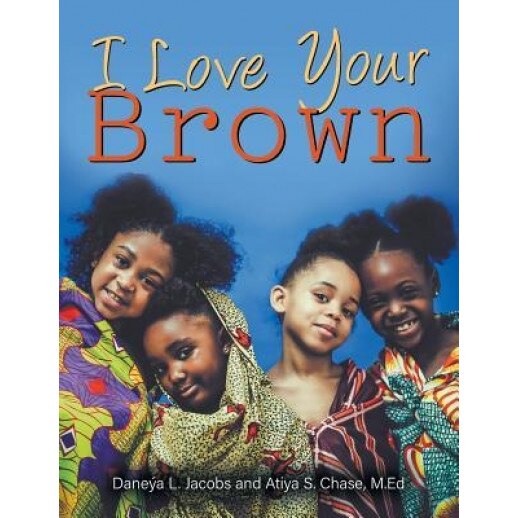 I Love Your Brown, Daneya L. Jacobs (Author)