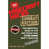hacks for minecrafters combat edition the unofficial guide to tips and tricks that other guides wont teach you megan miller author imagen 2_0_
0