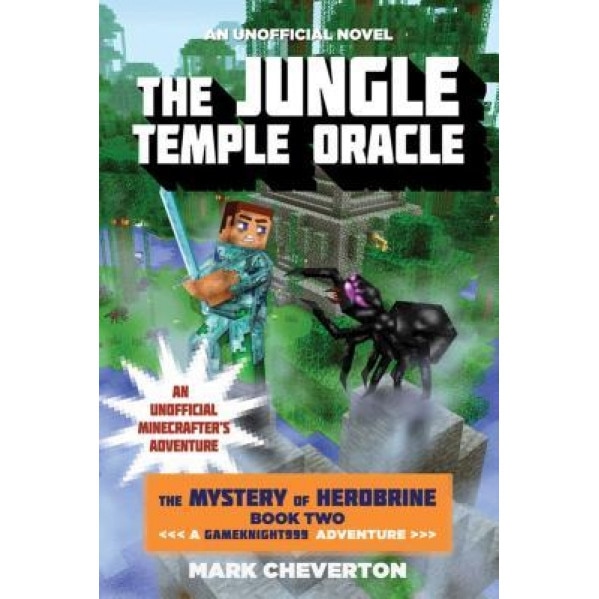 The Jungle Temple Oracle: The Mystery of Herobrine: Book Two: A Gameknight999 Adventure: An Unofficial Minecrafter's Adventure, Mark Cheverton (Author)