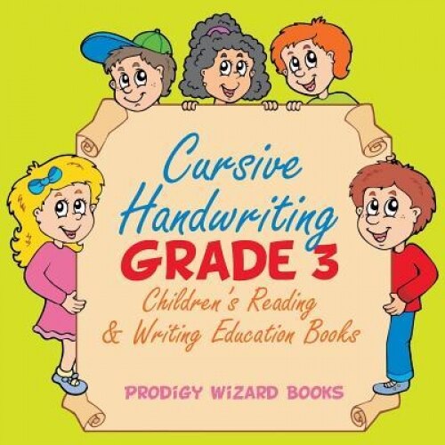 Cursive Handwriting Grade 3: Children's Reading & Writing Education Books, Prodigy Wizard Books (Author)
