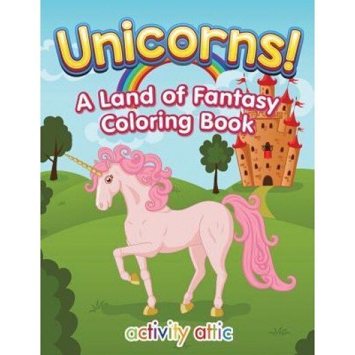 Unicorns! a Land of Fantasy Coloring Book, Activity Attic Books (Author)