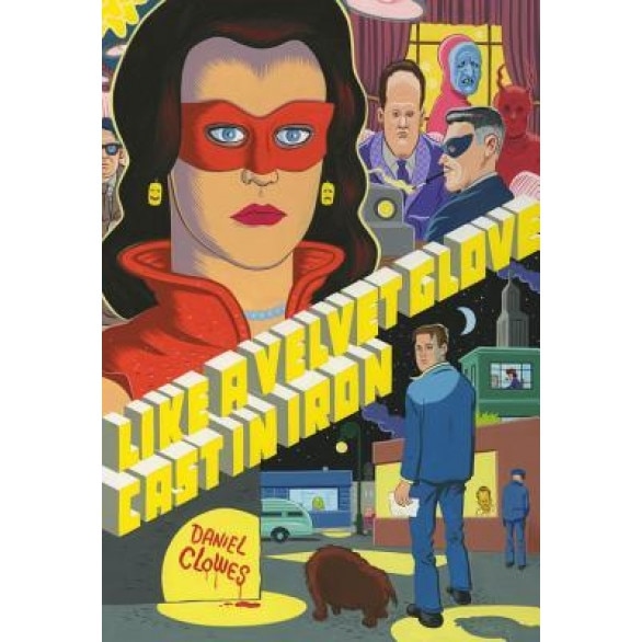 Like a Velvet Glove Cast in Iron, Daniel Clowes (Author)