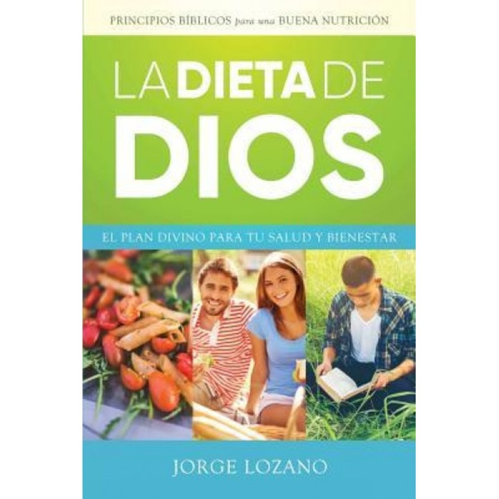 La Dieta de Dios: El Plan Divino Para Tu Salud y Bienestar, Jorge Lozano (Author)