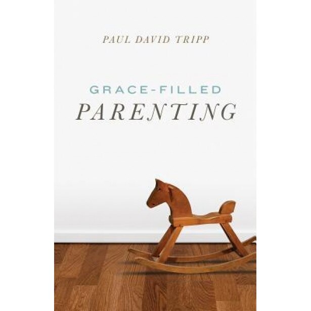 Grace-Filled Parenting (Pack of 25), Paul David Tripp (Author)