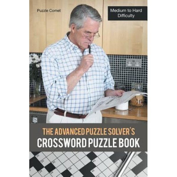 The Advanced Puzzle Solver's Crossword Puzzle Book: Medium to Hard Difficulty, Puzzle Comet (Author)