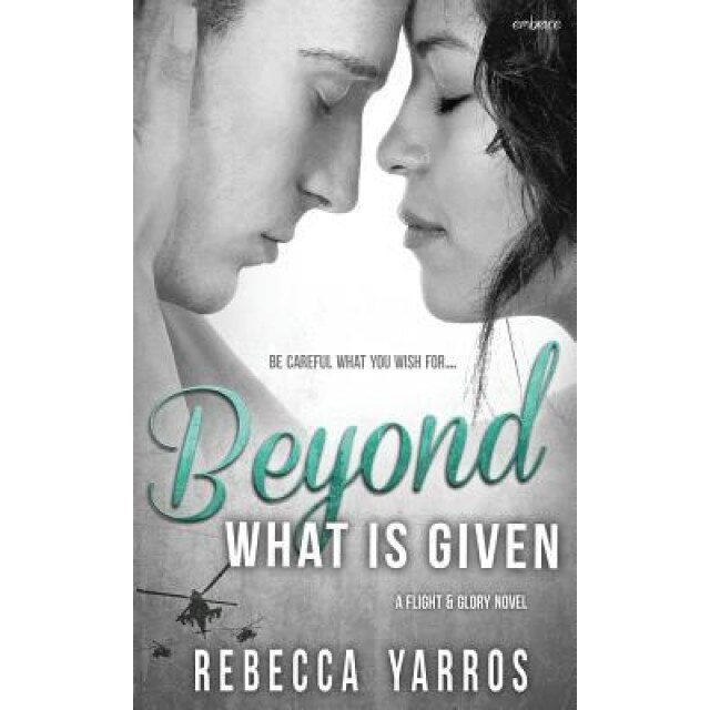 Beyond What Is Given, Rebecca Yarros (Author)