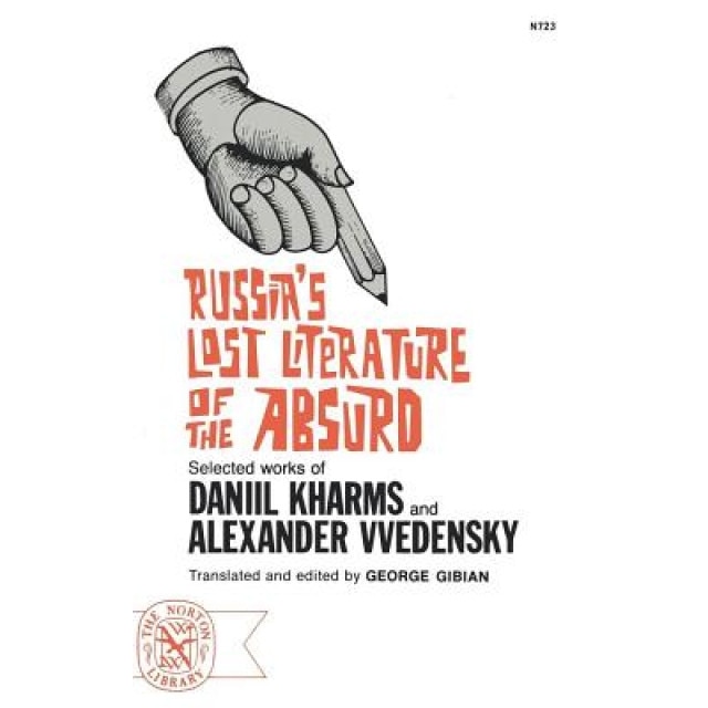 Russia's Lost Literature of the Absurd: Selected Works of Daniil Kharms and Alexander Vvedensky, George Gibian (Author)