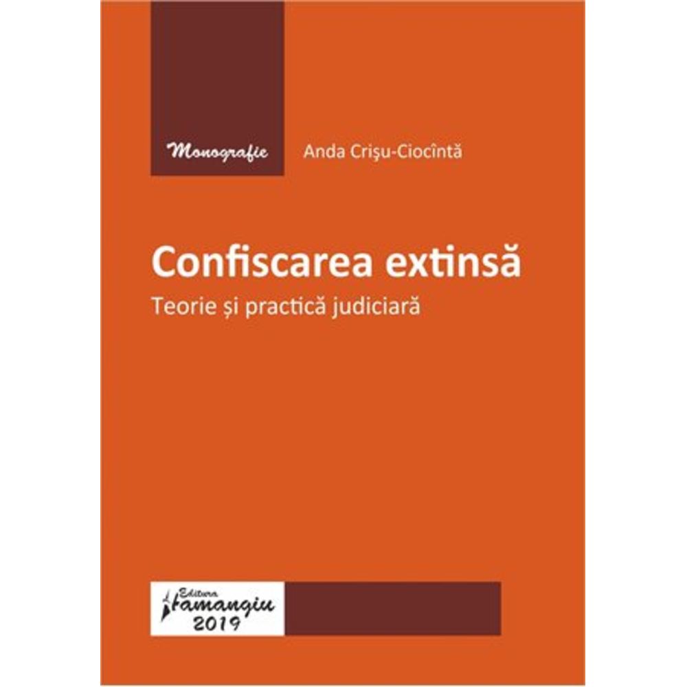 Confiscarea extinsa.Teorie si practica judiciara