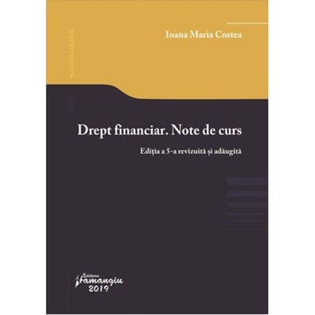 Drept financiar. Note de curs (Editia a 5-a) Drept financiar. Note de curs (Editia a 5-a)
