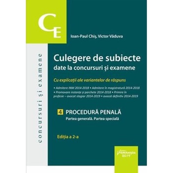 Culegere de subiecte date la concursuri si examene. 4 Procedura penala. Partea generala. Partea speciala Culegere de subiecte date la concursuri si examene. 4 Procedura penala. Partea generala. Partea speciala