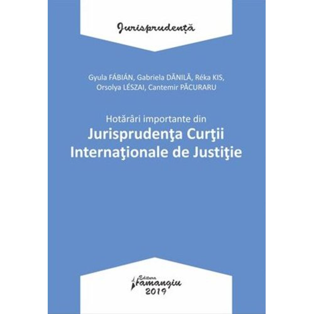 Hotarari Importante Din Jurisprudenta Curtii Internationale De Justitie Emag Ro