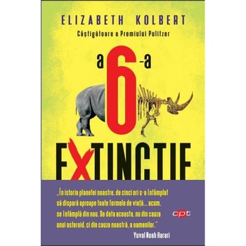 A 6-a extinctie. Elizabeth Kolbert. Carte pentru toti,vol 118 A 6-a extinctie. Elizabeth Kolbert. Carte pentru toti,vol 118