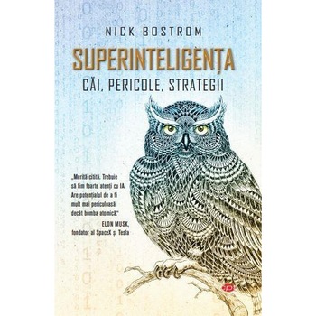 Superinteligenta. Nick Bostrom. Carte pentru toti, vol 119 Superinteligenta. Nick Bostrom. Carte pentru toti, vol 119