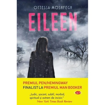 Eileen. Ottessa Moshfegh. Carte pentru toti, vol 126 Eileen. Ottessa Moshfegh. Carte pentru toti, vol 126