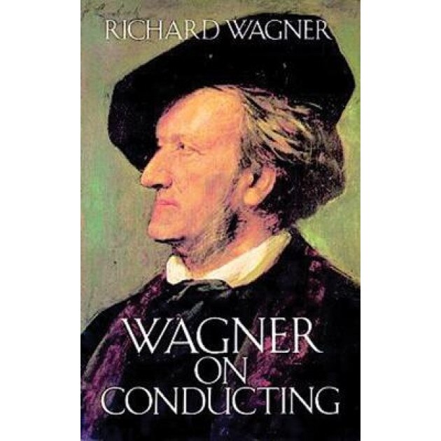 Wagner on Conducting, Richard Wagner