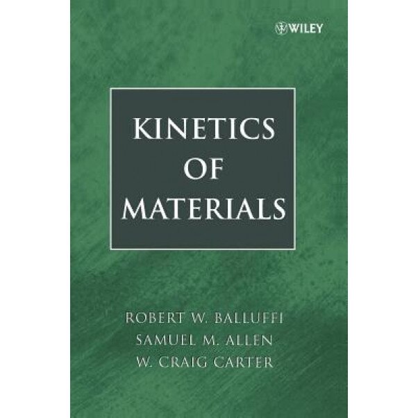 Kinetics of Materials, Robert W. Balluffi (Author)