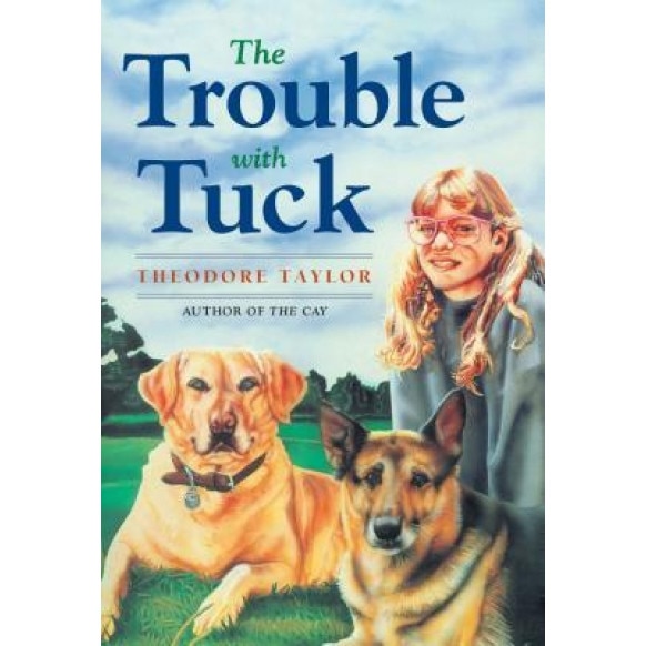 The Trouble with Tuck: The Inspiring Story of a Dog Who Triumphs Against All Odds, Theodore Taylor