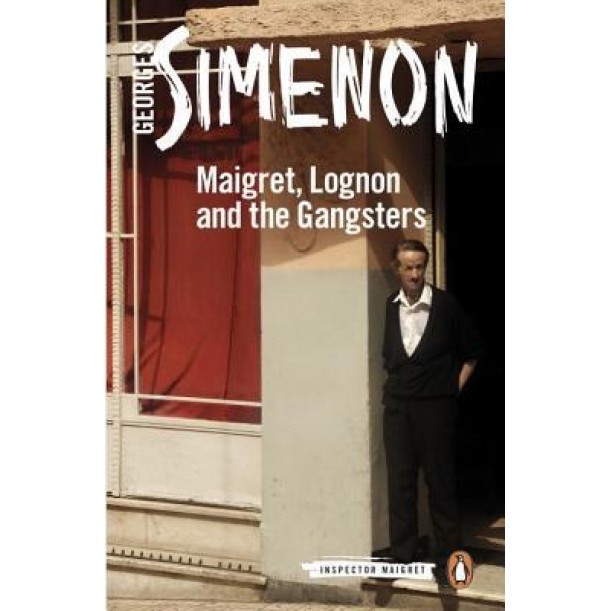 Maigret, Lognon and the Gangsters, Georges Simenon (Author)