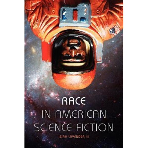 Race in American Science Fiction, Isiah, III Lavender (Author)