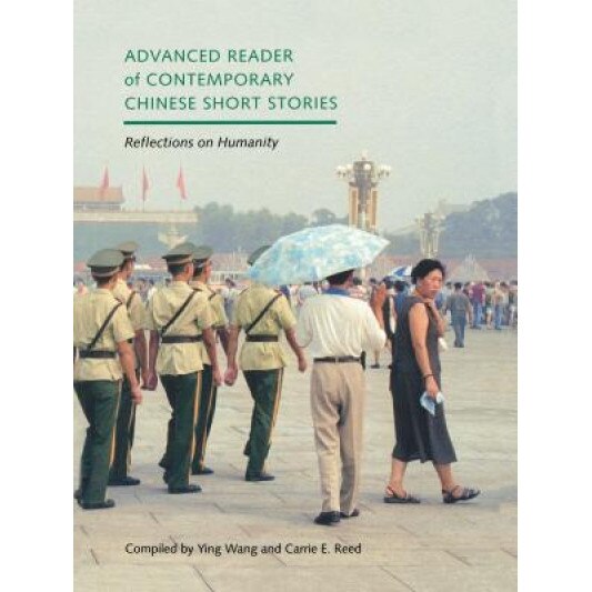 Advanced Reader of Contemporary Chinese Short Stories: Reflections on Humanity, Ying Wang (Editor)