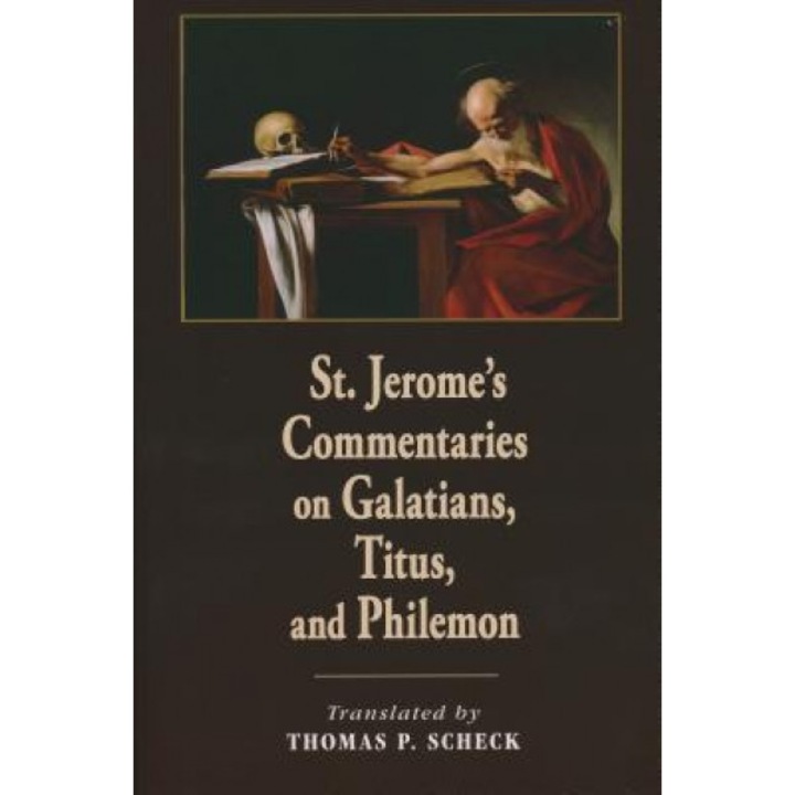 St. Jerome's Commentaries on Galatians, Titus, and Philemon, Saint Jerome (Author)