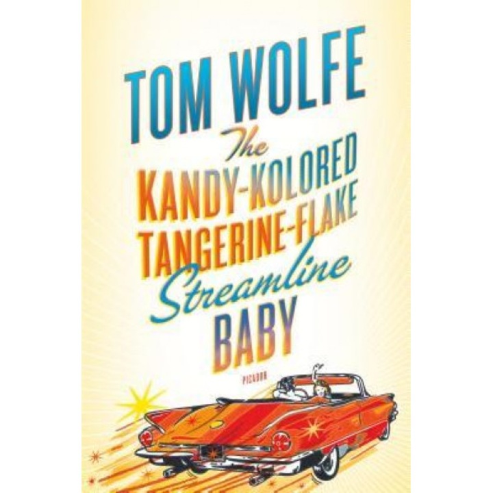 The Kandy-Kolored Tangerine-Flake Streamline Baby, Tom Wolfe