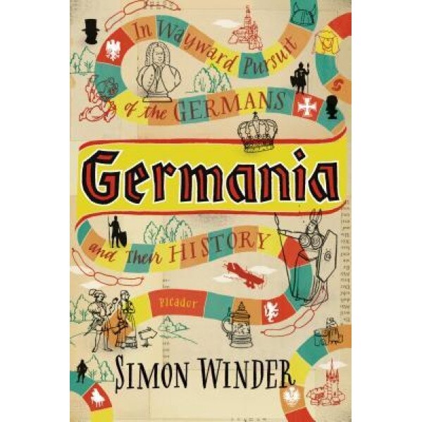 Germania: In Wayward Pursuit of Germans and Their History, Simon Winder (Author)