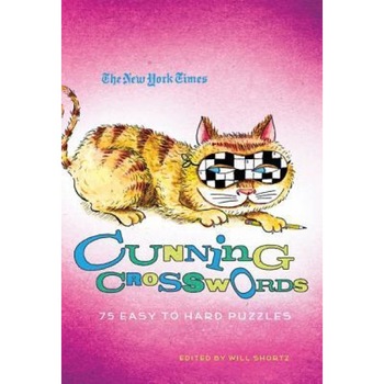 The New York Times Cunning Crosswords: 75 Challenging Puzzles, Will Shortz (Editor) The New York Times Cunning Crosswords: 75 Challenging Puzzles, Will Shortz (Editor)