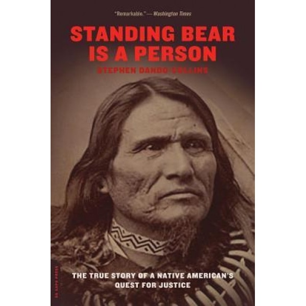 Standing Bear Is a Person: The True Story of a Native American's Quest for Justice, Stephen Dando-Collins (Author)