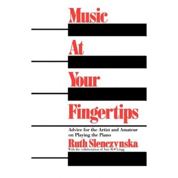 Music at Your Fingertips: Advice for the Artist and Amateur on Playing the Piano, Ruth Slenczynska (Author) Music at Your Fingertips: Advice for the Artist and Amateur on Playing the Piano, Ruth Slenczynska (Author)