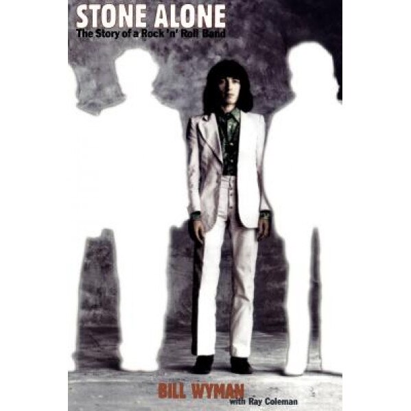 Stone Alone: The Story of a Rock 'n' Roll Band, Bill Wyman