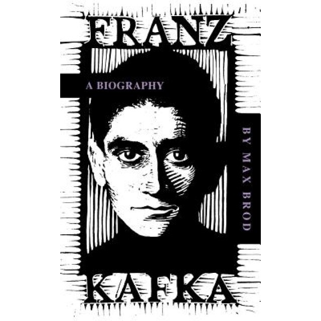 Franz Kafka: A Biography, Max Brod (Author)