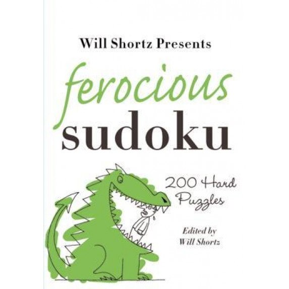 Will Shortz Presents Ferocious Sudoku: 200 Hard Puzzles,