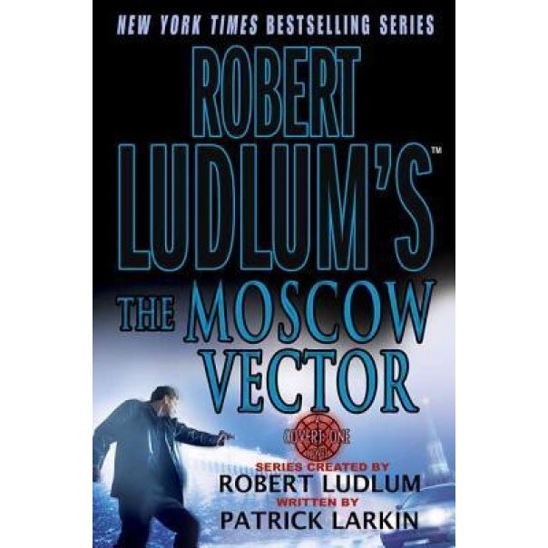Robert Ludlum's the Moscow Vector, Patrick Larkin (Author)