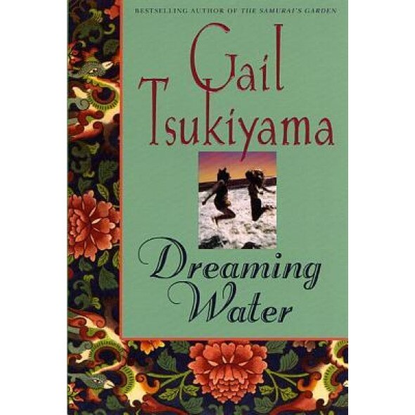 Dreaming Water, Gail Tsukiyama